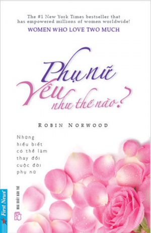 Phụ Nữ Yêu Như Thế Nào - Robin Norwood