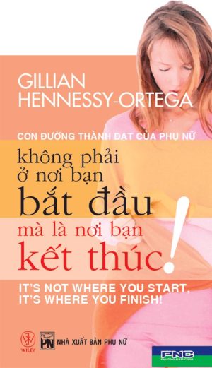 Con Đường Thành Đạt Của Phụ Nữ Không Phải Ở Nơi Bạn Bắt Đầu Mà Là Ở Nơi Bạn Kết Thúc