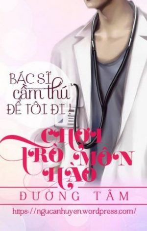 Trò Chơi Hào Môn: Bác Sĩ Cầm Thú, Để Tôi Đi