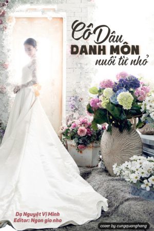 Cô Dâu Danh Môn Nuôi Từ Nhỏ