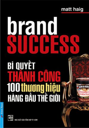 Bí Quyết Thành Công của 100 Thương Hiệu Hàng Đầu Thế Giới