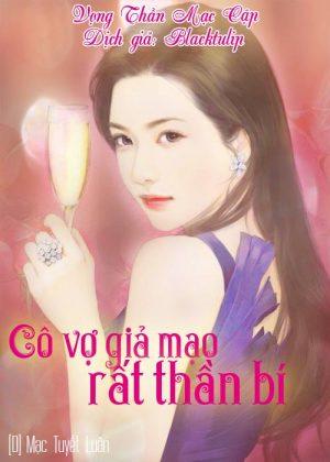 Cô Vợ Giả Mạo Rất Thần Bí