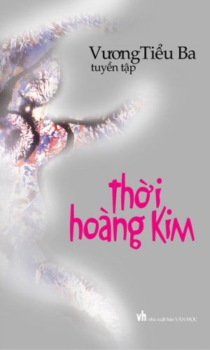 Thời Hoàng Kim - Vương Tiểu Ba