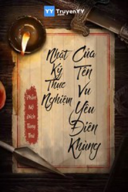 Nhật Kí Thực Nghiệm Của Tên Vu Yêu Điên Khùng