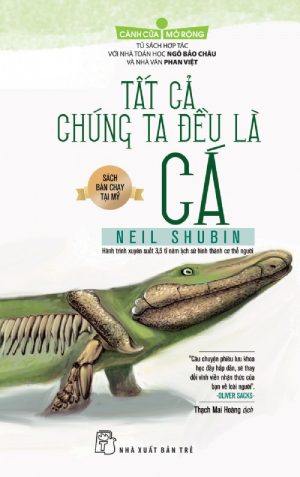 Tất Cả Chúng Ta Đều Là Cá - Neil Shubin