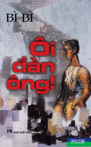 Ôi Đàn Ông! - Bì Bì