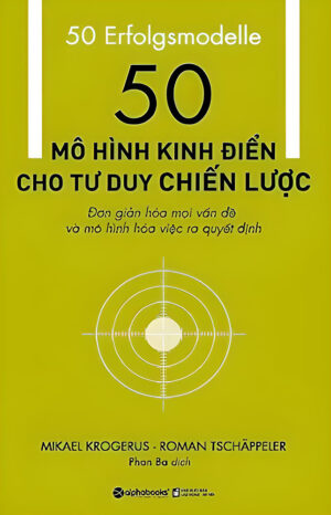 50 Mô Hình Kinh Điển Cho Tư Duy Chiến Lược