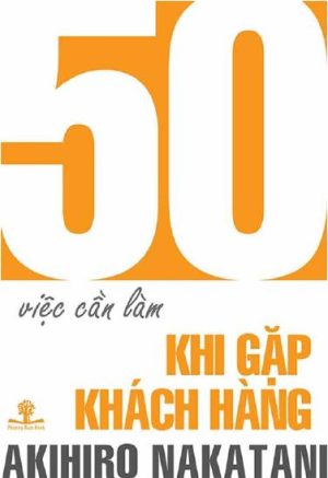 50 Việc Cần Làm Khi Gặp Khách Hàng