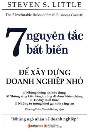 7 Nguyên Tắc Bất Biến Để Xây Dựng Doanh Nghiệp Nhỏ