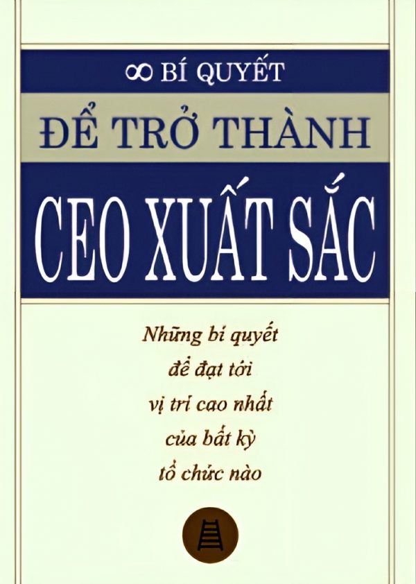 Bí Quyết Để Trở Thành CEO Xuất Sắc