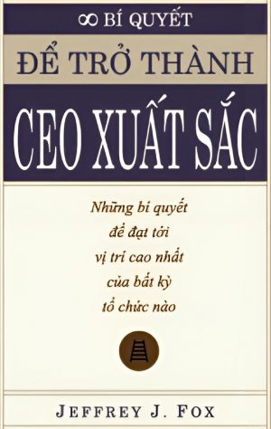 Bí Quyết Để Trở Thành CEO Xuất Sắc