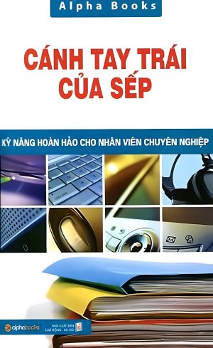 Cánh Tay Trái Của Sếp - Alpha Books