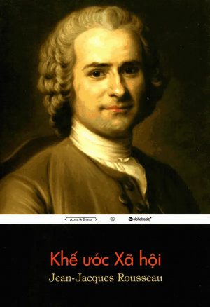 Khế Ước Xã Hội - Jean-Jacques Rousseau