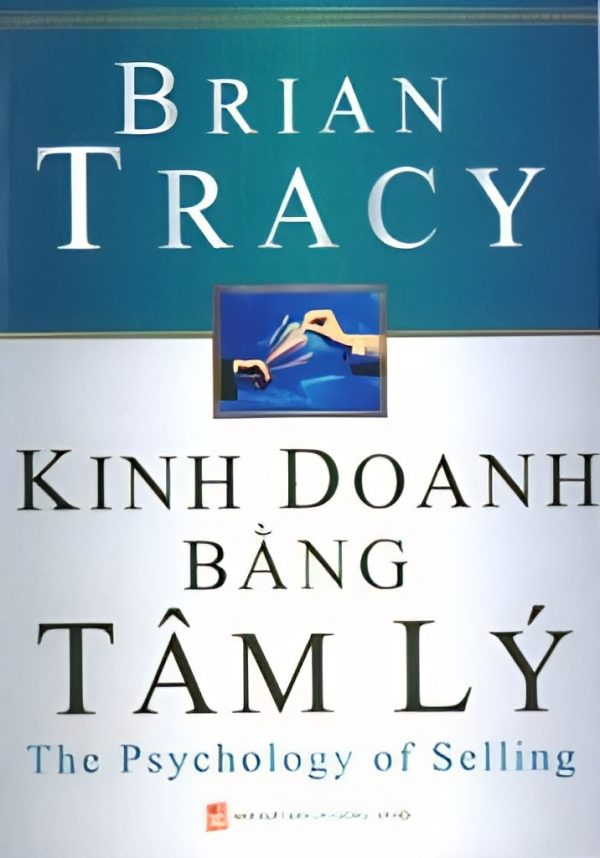 Kinh doanh bằng Tâm lý - Brian Tracy