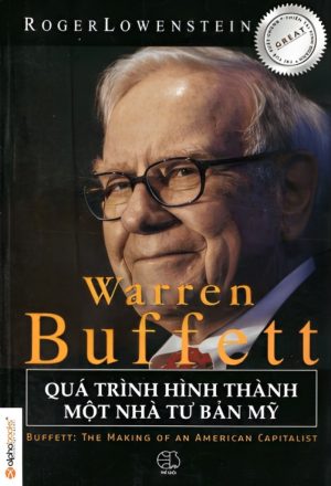 Warren Buffett - Quá Trình Hình Thành Một Nhà Tư Bản Mỹ