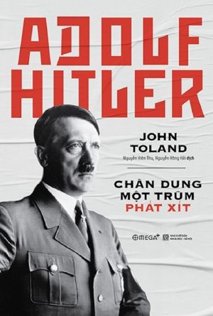 Adolf Hitler - Chân Dung Một Trùm Phát Xít