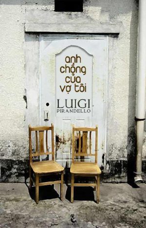 Anh Chồng Của Vợ Tôi - Luigi Pirandello