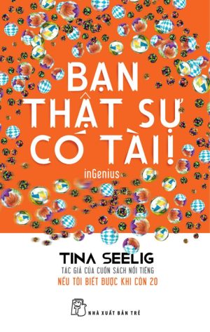 Bạn Thực Sự Có Tài! - Tina Seelig