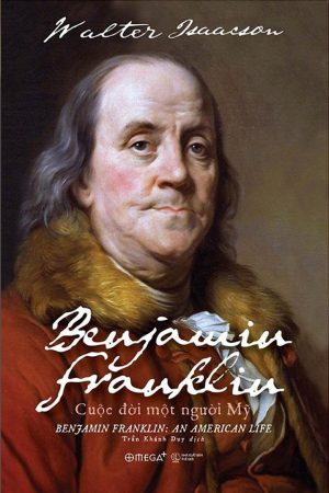 Benjamin Franklin - Cuộc Đời Một Người Mỹ