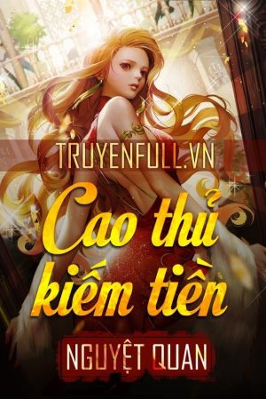 Cao Thủ Kiếm Tiền - Nguyệt Quan