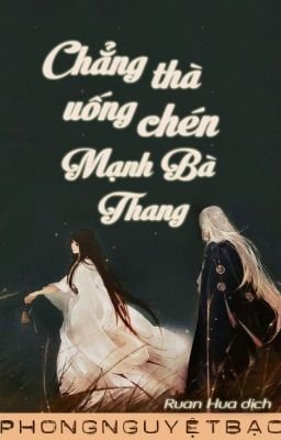 Chẳng Thà Uống Chén Mạnh Bà Thang