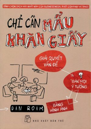 Chỉ Cần Mẩu Khăn Giấy - Dan Roam