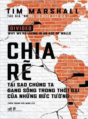 Chia Rẽ: Tại Sao Chúng Ta Đang Sống Trong Thời Đại Của Những Bức Tường?