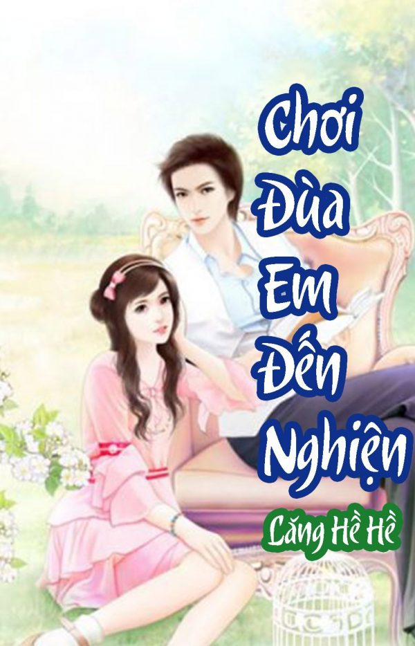 Chơi Đùa Em Tới Nghiện