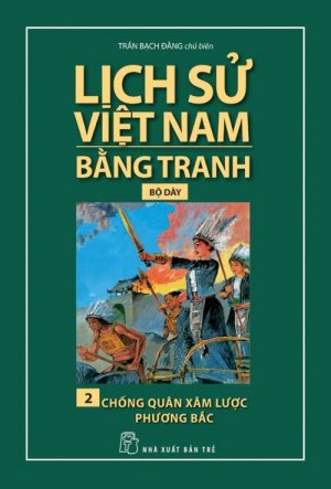 Chống Quân Xâm Lược Phương Bắc - Lịch Sử Việt Nam Bằng Tranh 2