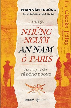 Chuyện Những Người An Nam Ở Paris Hay Sự Thật Về Đông Dương