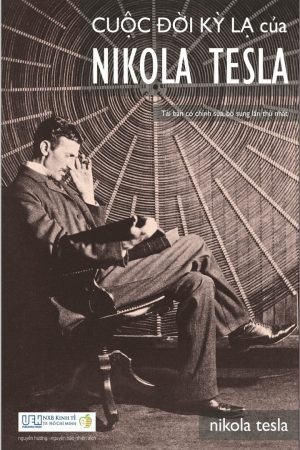 Cuộc Đời Kỳ Lạ Của Nikola Tesla