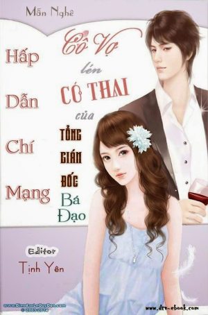 Cô Vợ lén có thai của Tổng Giám Đốc Bá Đạo