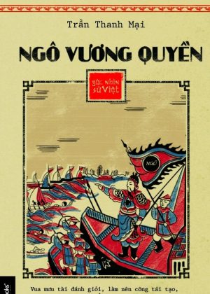 Góc Nhìn Sử Việt: Ngô Vương Quyền