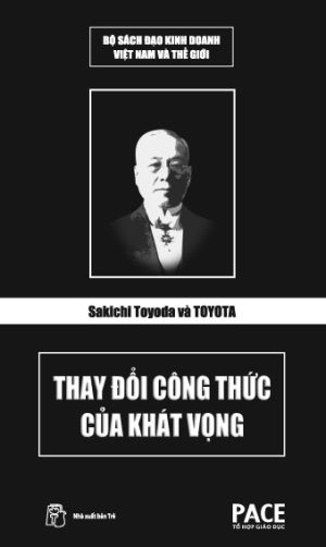 Sakichi Toyoda Và Toyota - Thay Đổi Công Thức Của Khát Vọng