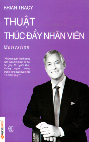 Thuật Thúc Đẩy Nhân Viên - Brian Tracy