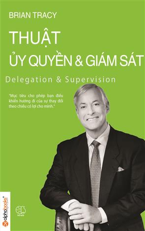 Thuật Ủy Quyền và Giám Sát - Brian Tracy