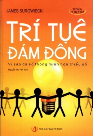 Trí Tuệ Đám Đông: Vì Sao Đa Số Thông Minh Hơn Thiểu Số