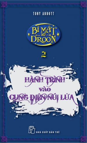 Bí Mật Xứ Droon Tập 2: Hành Trình Vào Cung Điện Núi Lửa