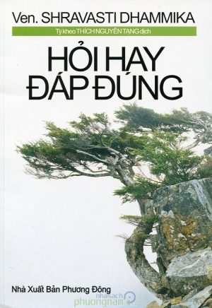 Hỏi Hay, Đáp Đúng - Shravasti Dhammika