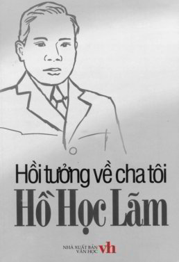 Hồi Tưởng Về Cha Tôi Hồ Học Lãm