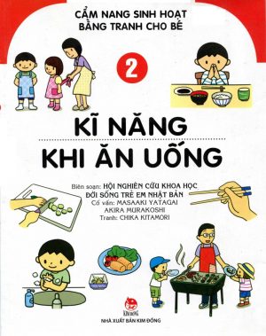 Kĩ Năng Khi Ăn Uống: Cẩm nang sinh hoạt bằng tranh cho bé