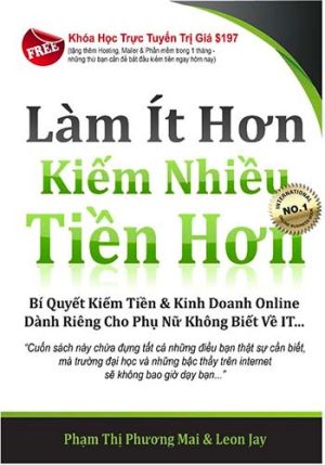 Làm Ít Hơn Kiếm Nhiều Tiền Hơn | Phạm Thị Phương Mai