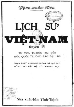 Lịch Sử Việt Nam 4: Từ Vua Tự Đức 1862 Đến Đức Quốc Trưởng Bảo Đại 1949