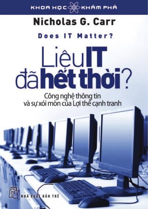 Liệu It Đã Hết Thời? - Nicholas G. Carr