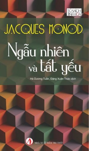 Ngẫu Nhiên Và Tất Yếu - Jacques Monod