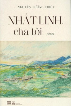 Nhất Linh - Cha Tôi - Nguyễn Tường Thiết