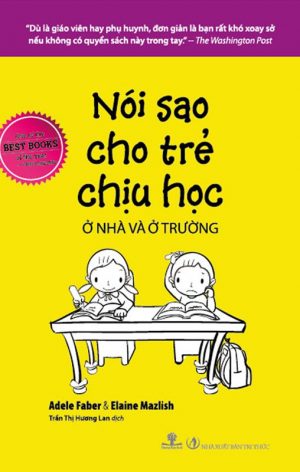 Nói Sao Cho Trẻ Chịu Học Ở Nhà Và Ở Trường