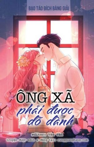 Ông Xã Phải Được Dỗ Dành