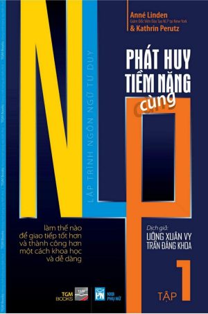 Phát Huy Tiềm Năng Cùng Lập Trình Ngôn Ngữ Tư Duy - Tập 1