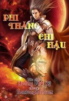 Phi Thăng Chi Hậu: Thần Ma Chi Chiến